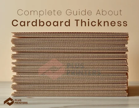Complete Guide About Cardboard Thickness